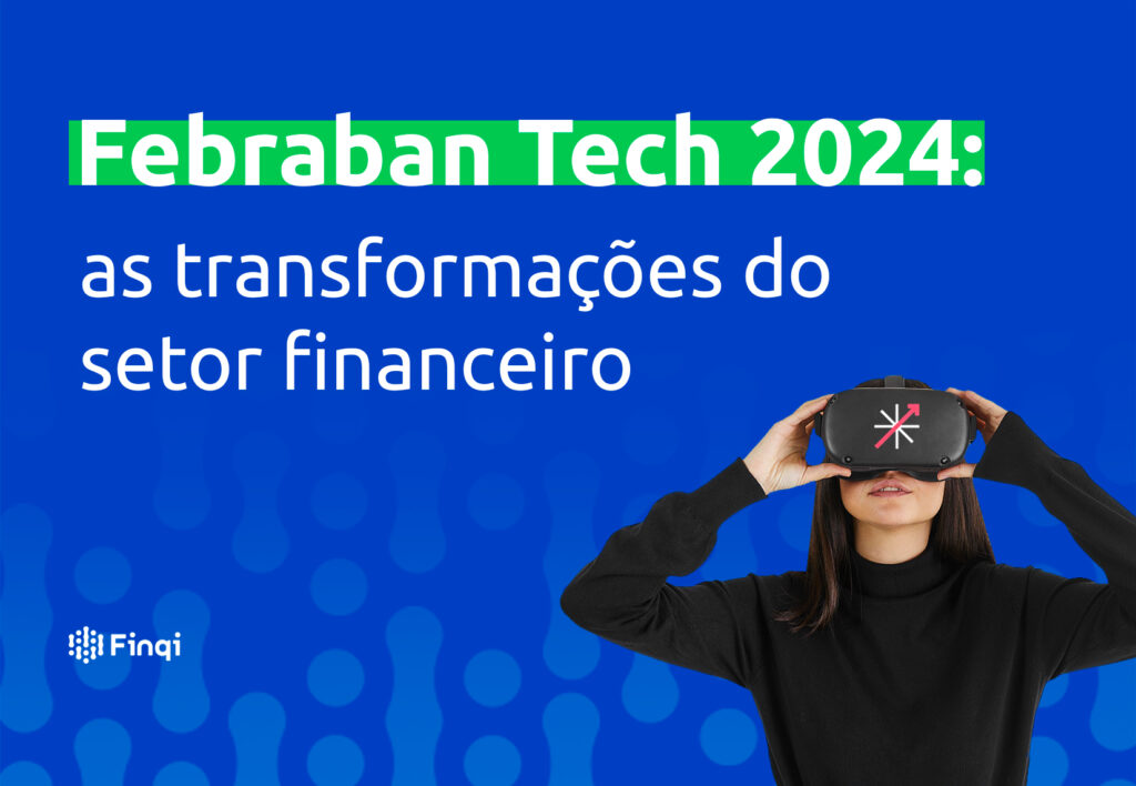 Febraban Tech 2024: as transformações do setor financeiro